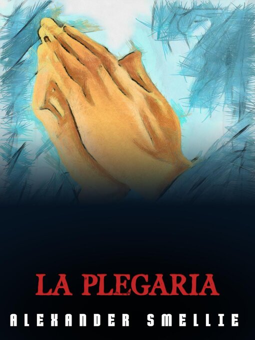 Title details for La Plegaria by Alexander Smellie - Available